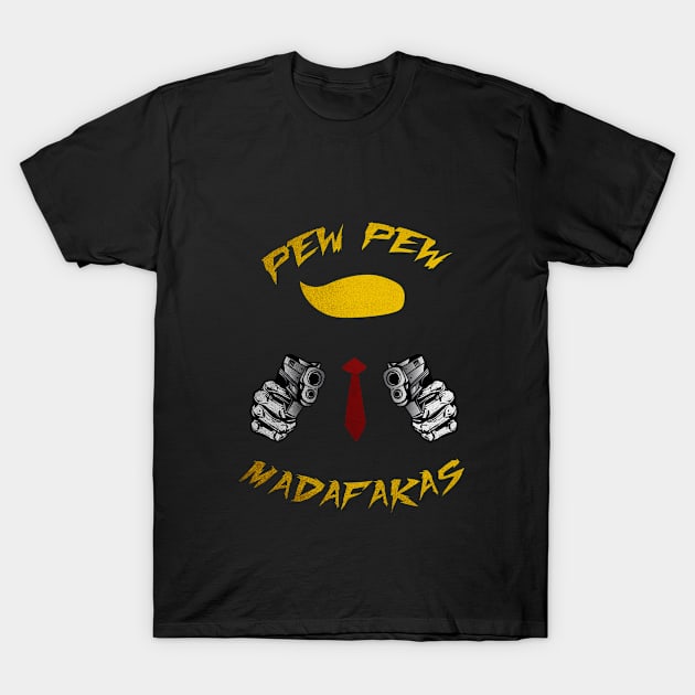 pew pew pew madafakas trump 2020 election T-Shirt by kevenwal